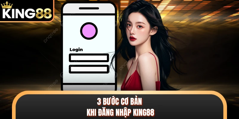3 bước cơ bản khi đăng nhập KING88