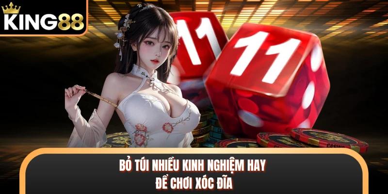 Bỏ túi nhiều kinh nghiệm hay để chơi xóc đĩa