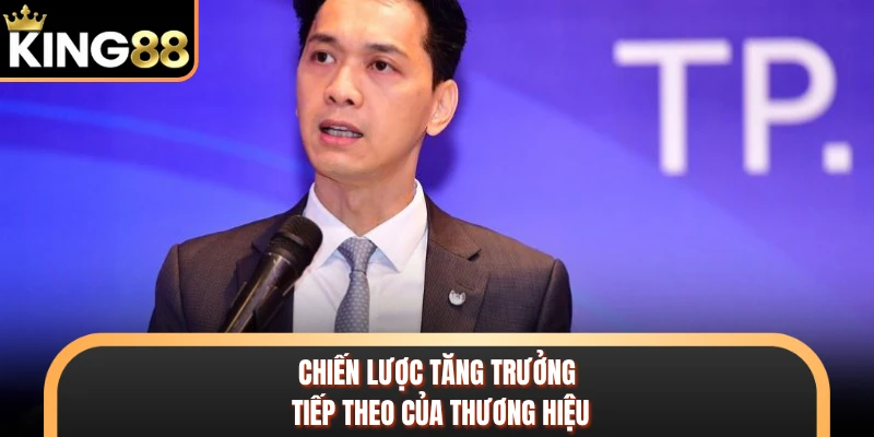 Chiến lược tăng trưởng tiếp theo của thương hiệu