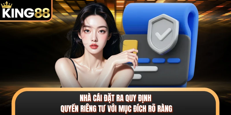 Nhà cái đặt ra quy định quyền riêng tư với mục đích rõ ràng