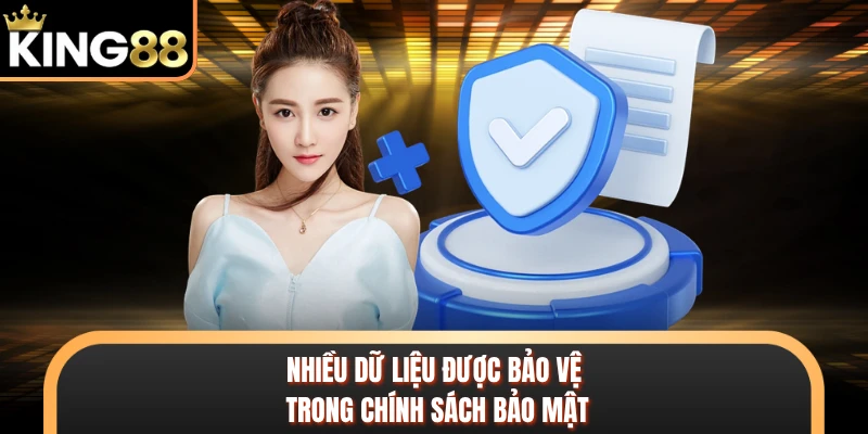 Nhiều dữ liệu được bảo vệ trong chính sách bảo mật