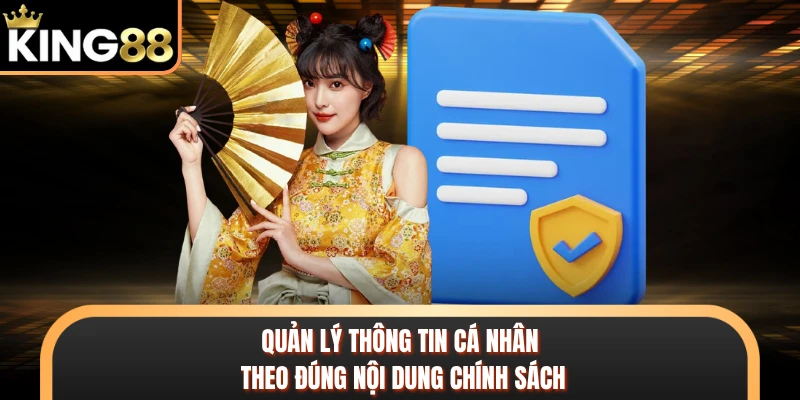 Quản lý thông tin cá nhân theo đúng nội dung chính sách