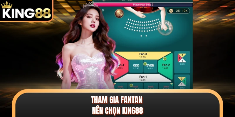 Tham gia Fantan nên chọn KING88