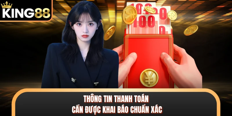 Thông tin thanh toán cần được khai báo chuẩn xác